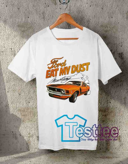 Cheap Vintage Tees Ford Eat My Dust