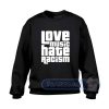 Love Music Hate Racism Sweatshirt