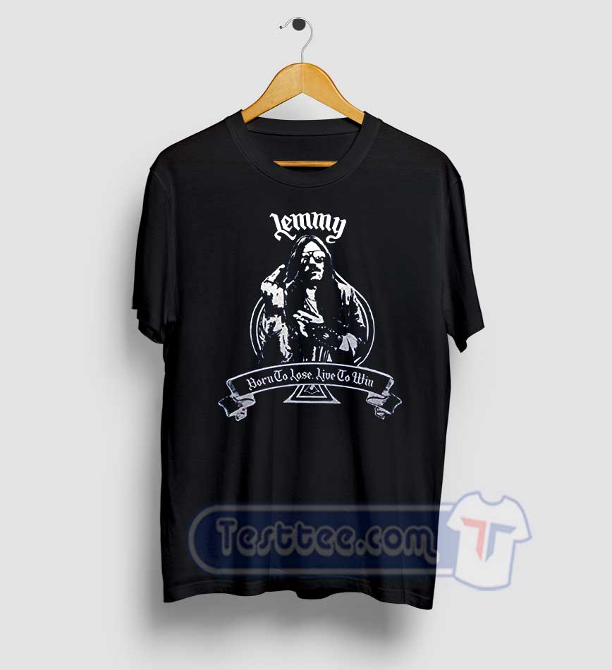 Lemmy Born To Lose Live To Win Motorhead Tees | Motorhead Album