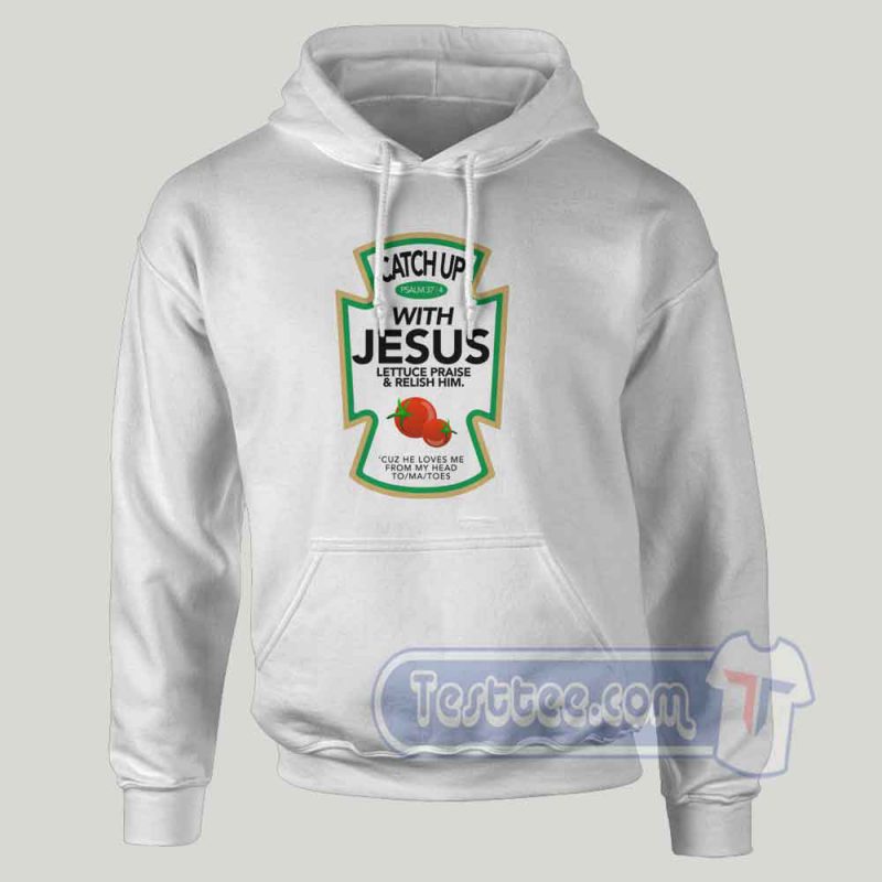 catch up with jesus sweatshirt