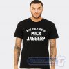 Who The Fuck Is Mick Jagger Graphic Tees