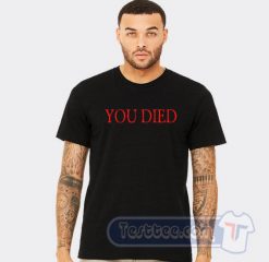 You Died Bloodborne Inspired Graphic Tees