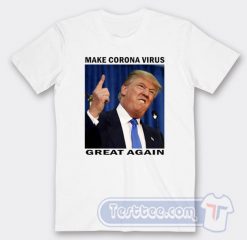 Donald Trump Make Corona Virus Great Again Tees