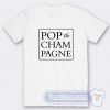 Pop The Champagne Tees