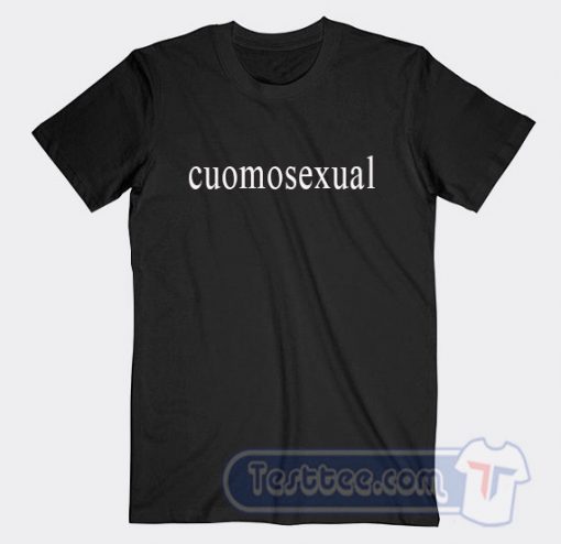Cheap Governor Andrew Cuomo Cuomosexual Tees