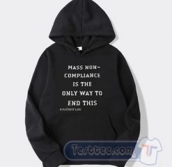 Cheap Mass Non Compliance Is The Only Way To End This Hoodie