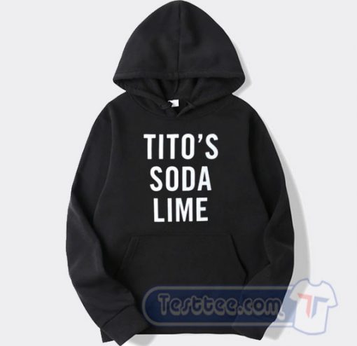 Cheap Tito's Soda Lime Hoodie