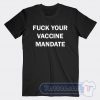 Cheap Fuck Your Vaccine Mandate Tees