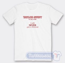 Cheap Taylor Swift Is My Wife Tees