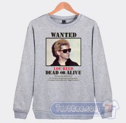 Cheap Wanted Lou Reed Dead Or Alive Sweatshirt