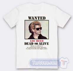 Cheap Wanted Lou Reed Dead Or Alive Tees