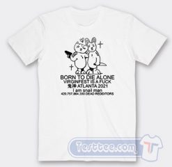 Cheap Born To Die Alone Virginfest Is A Fuck Tees