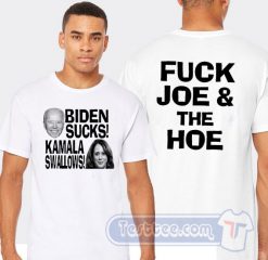 Cheap Biden Suck Kamala Swallows Fuck Joe And The Hoe Tees
