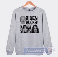 Cheap Biden Suck Kamala Swallows Sweatshirt