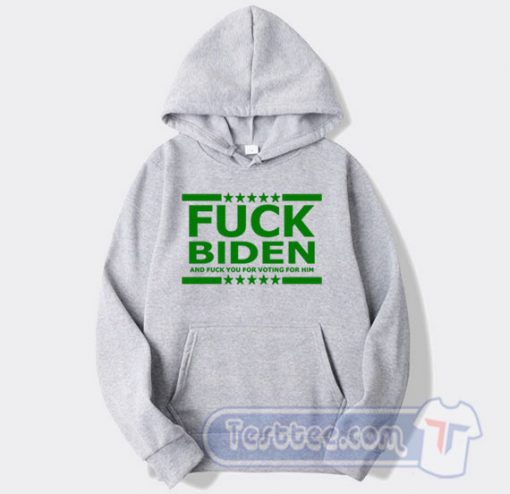 Cheap Fuck Biden And Fuck You For Voting Him Hoodie