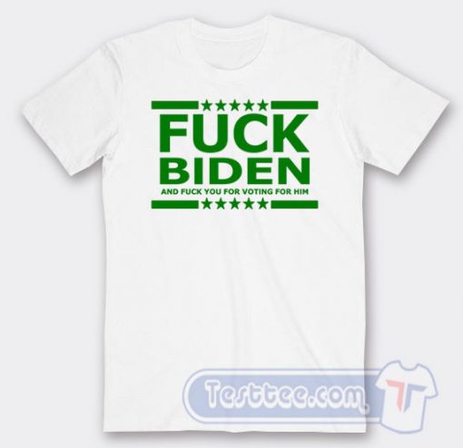 Cheap Fuck Biden And Fuck You For Voting Him Tees