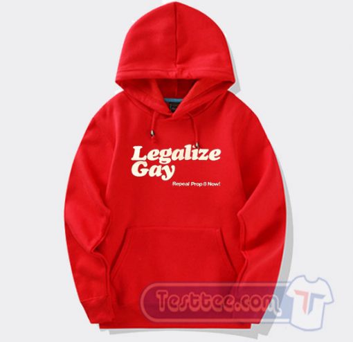 Cheap Legalize Gay Repeal Prop 8 Now Hoodie