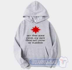 Cheap Get Thee Gone From My Gate Hoodie