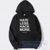 Cheap Hate Less Hack More Hoodie