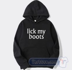 Cheap Lick My Boots Hoodie