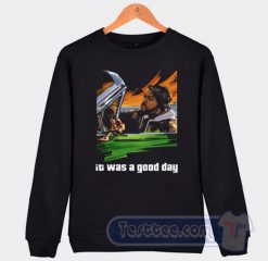 Cheap Ice Cube It Was A Good Day Sweatshirt