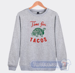 Cheap It's Always Time for Tacos Sweatshirt