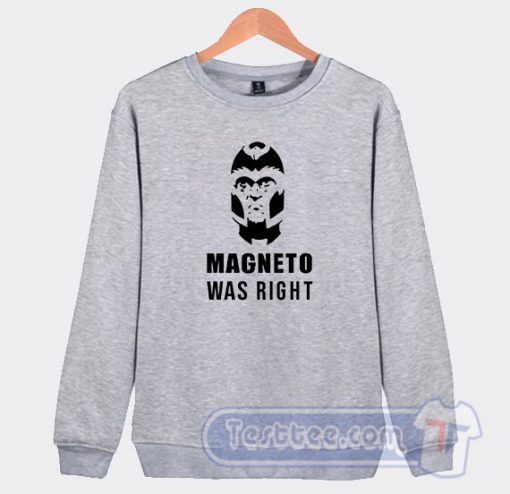 Cheap Magneto Was Right Sweatshirt