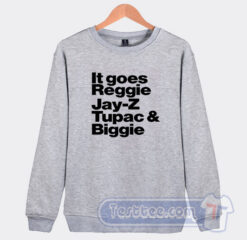 Cheap It Goes Reggie Jay z Tupac And Biggie Sweatshirt