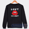 Cheap Lust Or Bust Lips Sweatshirt