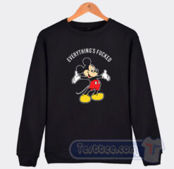 Cheap Mickey Mouse Everything is Fucked Sweatshirt