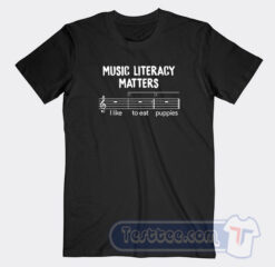 Cheap Music Literacy Matters I like To Eat Puppies Tees
