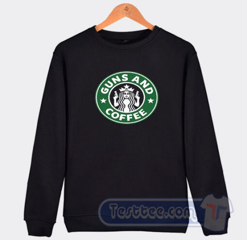 Cheap Guns And Coffee Starbucks Parody Sweatshirt