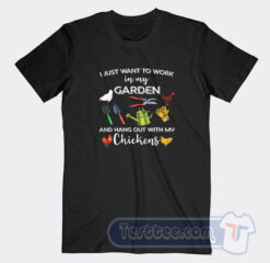 Cheap I Just Want To Work In My Garden Tees