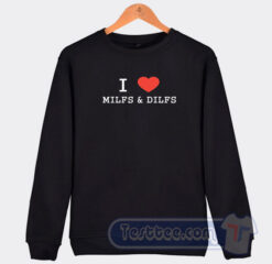 Cheap I Love Milfs and Dilfs Sweatshirt
