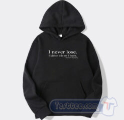 Cheap I Never Lose I Either Win Or I Learn Nelson Mandela Hoodie
