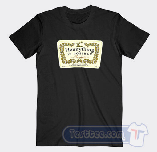 Cheap Hennything Is Possible Tonight Tees