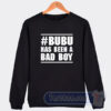 Cheap Bubu Has Been A Bad Boy Sweatshirt