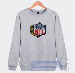 Cheap 4Hunnid NFL Nigga For Life Sweatshirt
