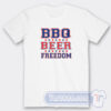 Cheap BBQ Beer Freedom Tees