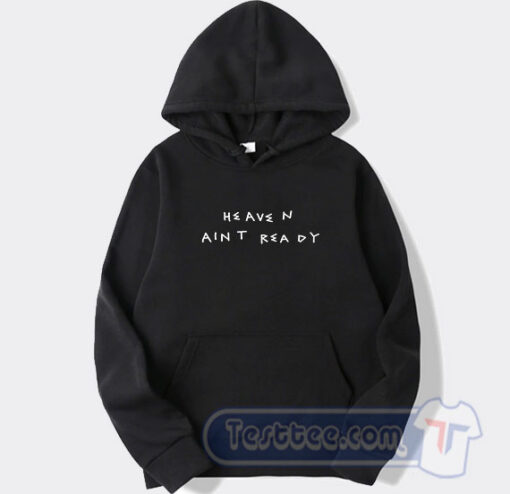 Cheap For Those Who Sin Heaven Ain't Ready Hoodie