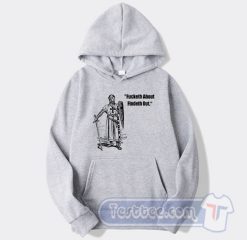 Cheap Fucketh About Findeth Out Hoodie