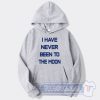 Cheap I Have Never Been To The Moon Hoodie