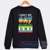 Cheap I May Be Gay But At Least I'm Not DNF Sweatshirt