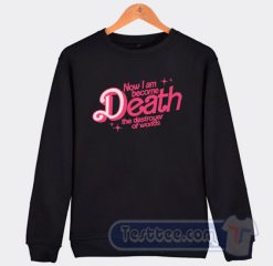 Cheap Now I Am Become Death The Destroyer Of Worlds Sweatshirt
