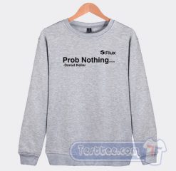 Cheap Prob Nothing Daniel Keller Sweatshirt