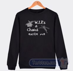 Cheap Wips And Chains Excite Me Sweatshirt