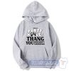 Cheap It's A Party Hole Thang You Wouldn't Understand Hoodie