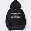 Cheap It’s A Rocket Thing You Wouldn’t Understand Hoodie