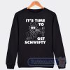 Cheap Its time to Get Schwifty Sweatshirt