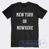 Cheap New York Or Nowhere Tees